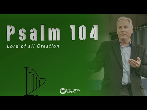 Psalm 104 - LORD of All Creation