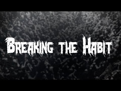 Linkin Park - Breaking the Habit / Lyrics