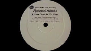 Spectralminds ‎– I Can Give It To You (Original Mix)