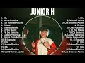 Junior H Greatest Hits Full Album ️ Full Album ️ Top 10 Hits Of All Time