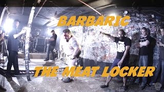 Barbaric @ The Meat Locker (Full Set)