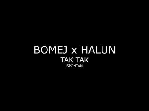 BOMEJ x HALUN - Tak Tak(spontan)