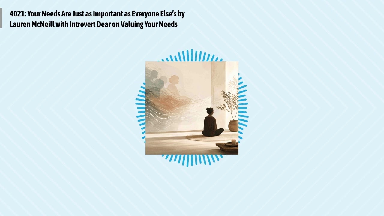 4021: Your Needs Are Just as Important as Everyone Else’s by Lauren McNeill with Introvert Dear...