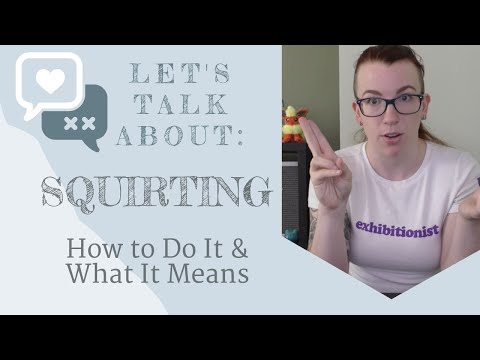 Let's Talk About Squirting