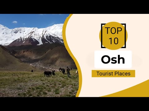 Top 10 Best Tourist Places to Visit in Osh | Kyrgyzstan - English