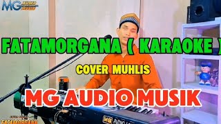 Download lagu FATAMORGANA ( KARAOKE ) Cover MUHLIS |《 MG AUDIO MUSIK 》 mp3