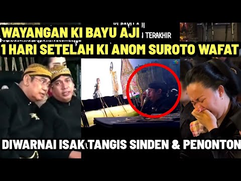 WAYANGAN KI BAYU AJI, 1 HARI SETELAH KI ANOM SUROTO WAFAT DIWARNAI ISAK TANGIS SINDEN & PENONTON 