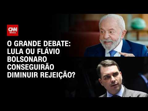 Lula ou Flávio Bolsonaro: Quem conseguirá diminuir a rejeição até as eleições? | O GRANDE DEBATE
