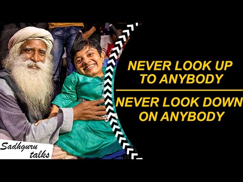 NEVER LOOK UP TO ANYBODY-NEVER LOOK DOWN ON ANYBODY- Sadhguru at University of Toronto - Youth&Truth