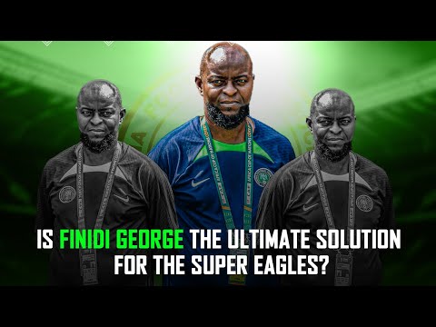 George Finidi ọ bụ ngwọta kacha mma maka Super Eagles?