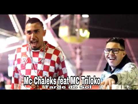 Mc Triloko Mc Chaleks - Tarde De Sol ( Dj Buggas)