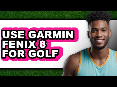 How to Use Garmin Fenix 8 for Golf (New 2025)