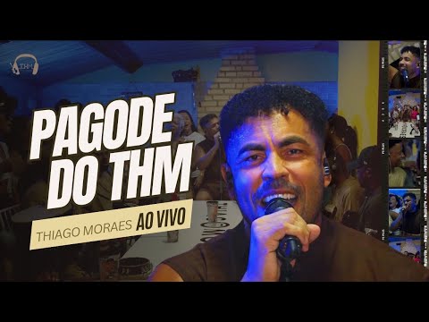 THIAGO MORAES - PAGODE DO THM - COMPLETO