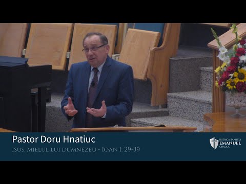 18.09.2022 AM | D. Hnatiuc "Isus, Mielul lui Dumnezeu" - Ioan 1: 29-39