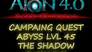 AION 4.0 - ASMODIANS - CAMPAIGN QUEST ABYSS LVL 45 - THE SHADOW SUMMONS