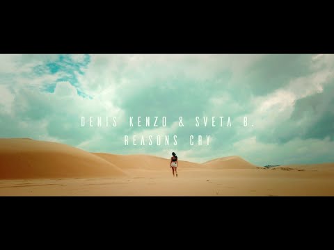 Denis Kenzo & Sveta B. - Reasons Cry [Official Video]