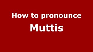 How to pronounce Muttis