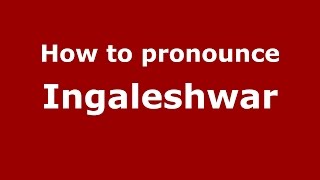 How to pronounce Ingaleshwar