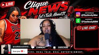 CLIQUE NEWS LETS TALK ABOUT IT!
