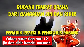 Download lagu AYAT RUQYAH TEMPAT USAHA | PENAWAR DARI GANGGUAN JIN DAN SIHIR | PELARIS DAGANG PALING AMPUH !!! mp3