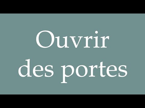 How to Pronounce ''Ouvrir des portes'' (Open doors) Correctly in French