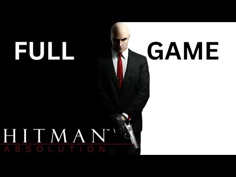 Hitman Absolution Full Gameplay Walkthrough - No Commentary