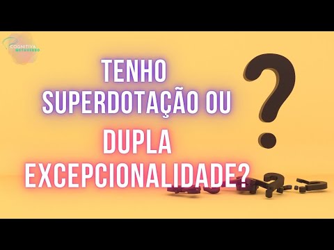 Como saber se uma pessoa superdotada tem Dupla Excepcionalidade?Descubra como chegar ao diagnóstico!