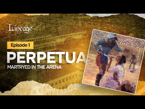 Perpetua: Martyred In the Arena