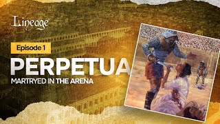 Perpetua: Martyred In the Arena
