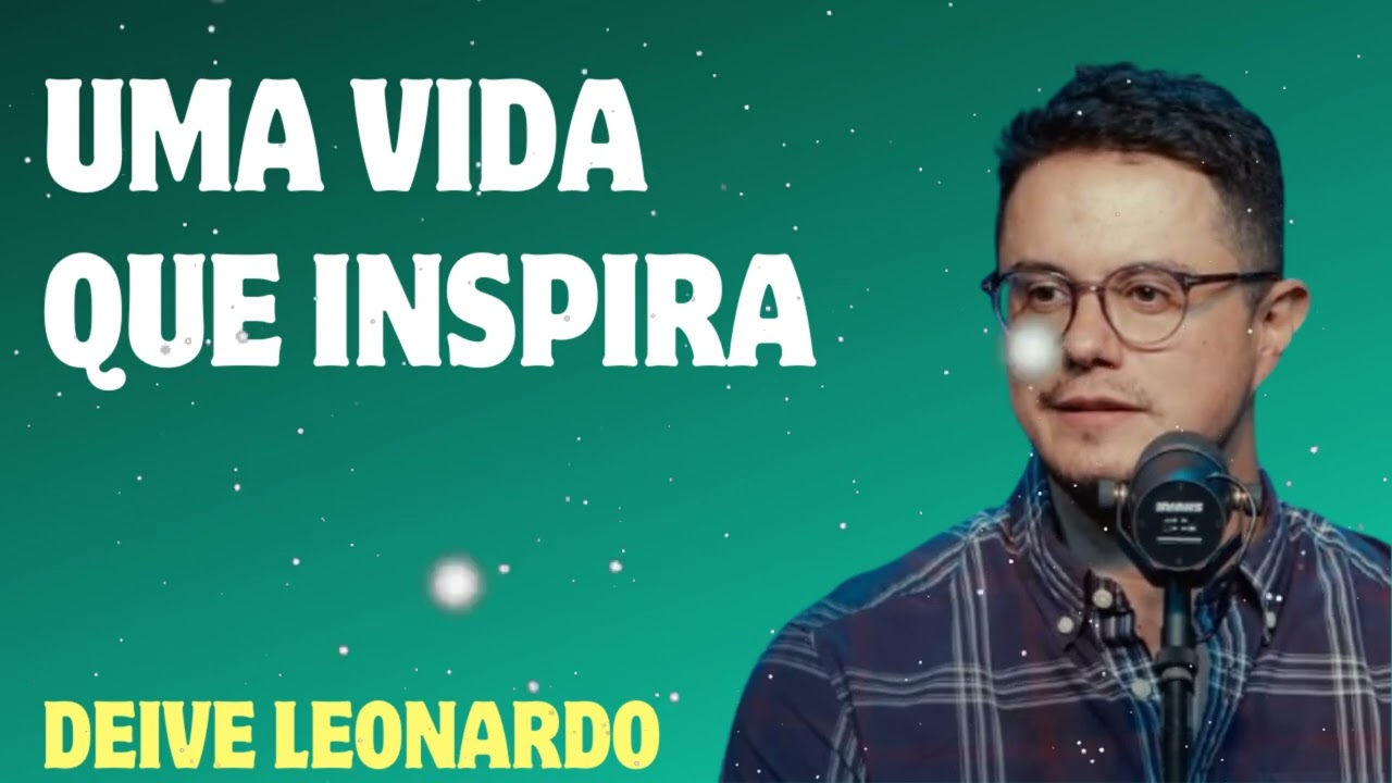 Uma vida que inspira - Deive Leonardo