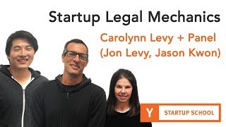 Carolynn Levy And Panel (Jon Levy, Jason Kwon) - Startup Legal Mechanics