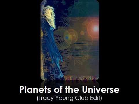 Planets of the Universe (Tracy Young Club Edit)