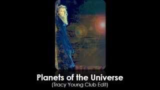 Planets of the Universe (Tracy Young Club Edit)
