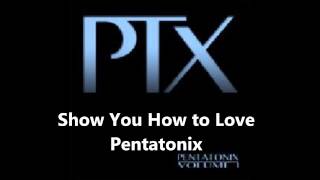 Show You How To Love (a cappella, Pentatonix)