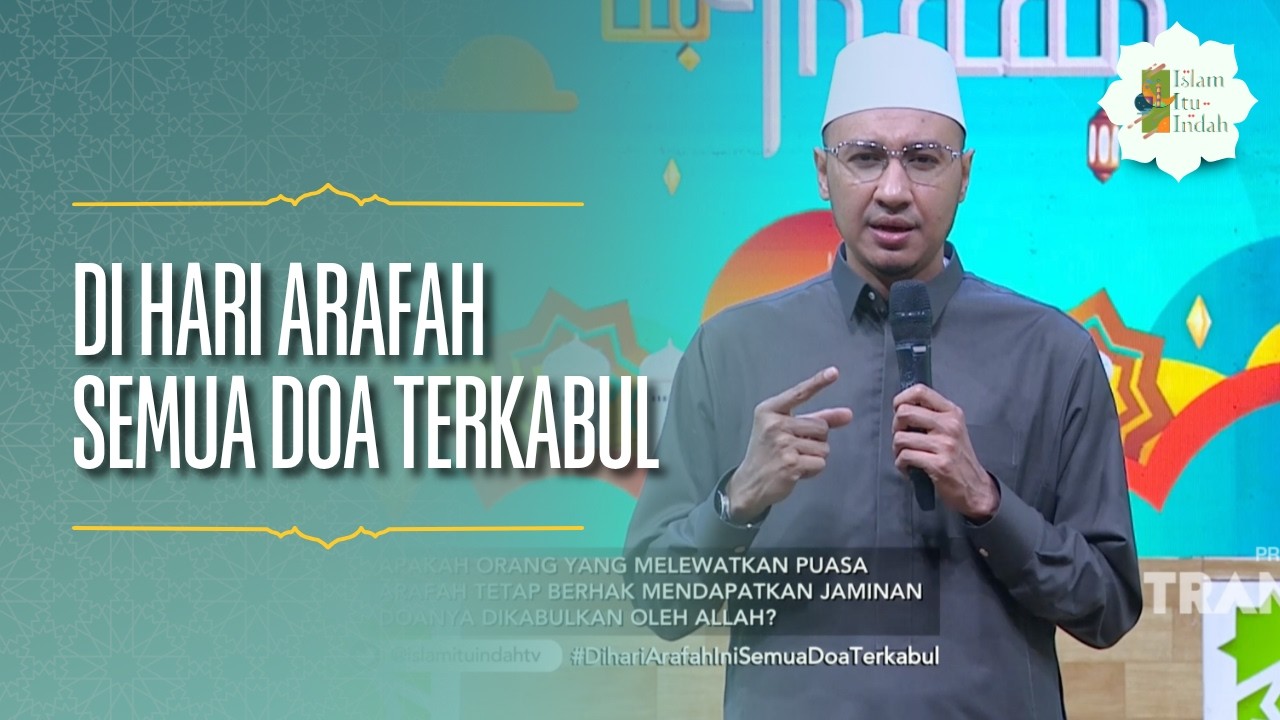 Di Hari Arafah Semua Doa Terkabul - ISLAM ITU INDAH (26/05/26) P2