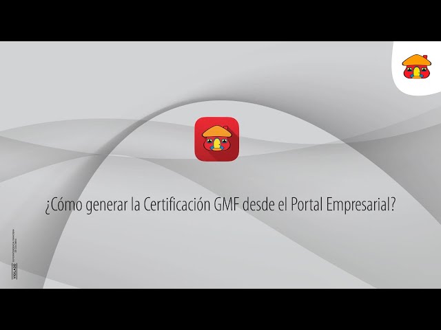 ¿Cómo generar la Certificación GMF desde el Portal Empresarial?
