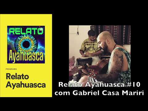 Relato Ayahuasca #10 com Gabriel Casa Mariri