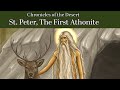Saint Peter The First Athonite (Chronicles of the Desert Episode 14)