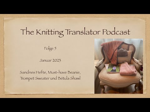 The Knitting Translator Podcast - Folge 5: Sandnes Hefte, Must-have Beanie, Trompet & Bétula