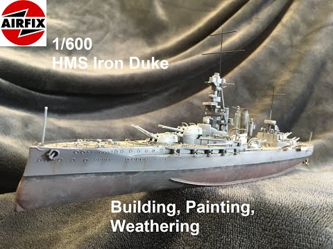 HMS Iron Duke 1/600 Airfix: Building, Painting, Weathering