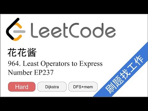 花花酱 LeetCode 964. Least Operators to Express Number - 刷题找工作 EP237