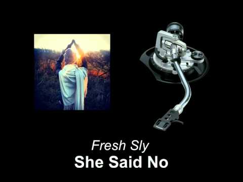 Fresh Sly - She Said No