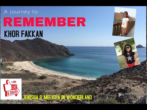 A journey to remember - Khor Fakkan (Al Rafisah Dam, Tunnels, Al Hajar Mountains, Khor Fakkan Beach)