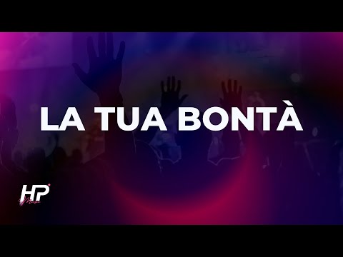 La Tua bontà (Goodness of God) - HP Music - Missione Paradiso