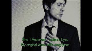Brett Anderson - Julian&#39;s Eyes (My original video, with lyrics)