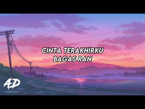Bagas Ran - Cinta Terakhirku (LIRIK)