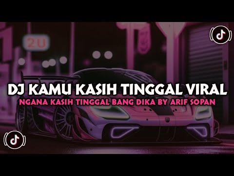 DJ KAMU YANG KASIH TINGGAL BY ARIF SOPAN | DJ NGANA KASIH TINGGAL BANG DIKA BY ARIF SOPAN !
