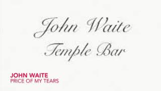 John Waite : Price of My Tears