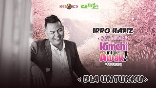 Download lagu Ippo Hafiz - Dia Untukku  OST KIMCHI UNTUK AWAK [HD] mp3