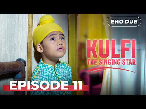 KULFI The Singing Star 🎵 Full Episode 11 | MULTI SUBS | Indian Series in English Dubbed